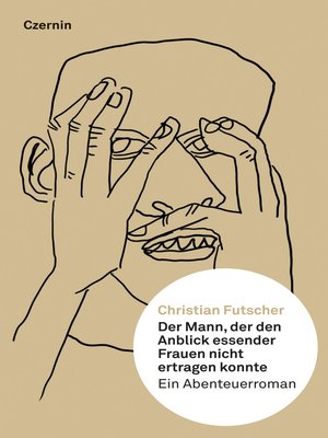 cover image of Der Mann, der den Anblick essender Frauen nicht ertragen konnte